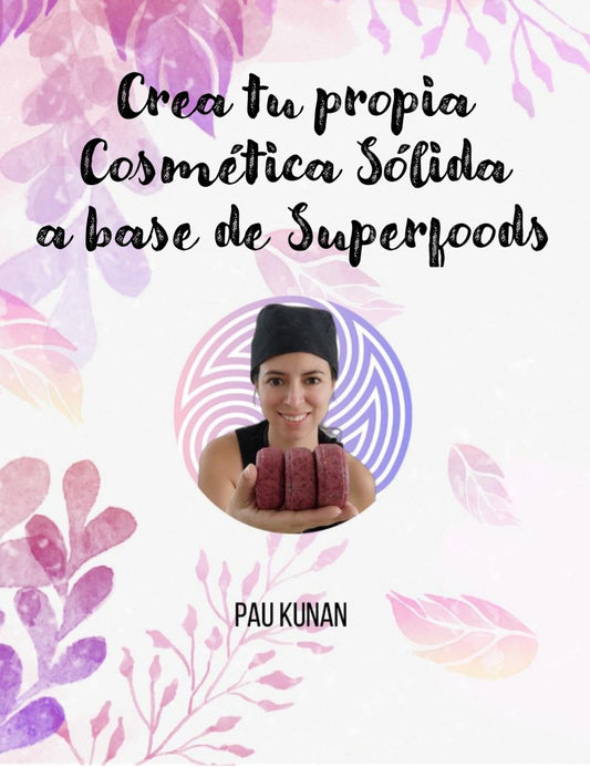 Ebook Crea tu propia Cosmética Sólida a base de Superfoods